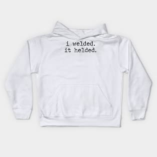 I Welded It Helded Kids Hoodie